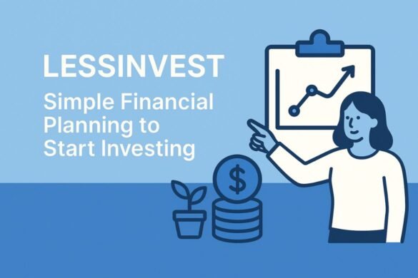 LessInvest Simple Financial Planning to Start Investing LessInvest