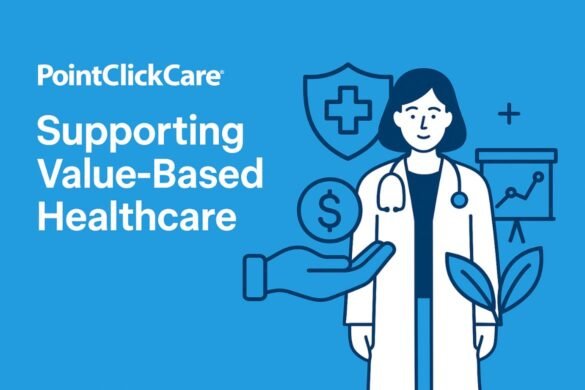 PointClickCare Supporting Value-Based Healthcare PointClickCare