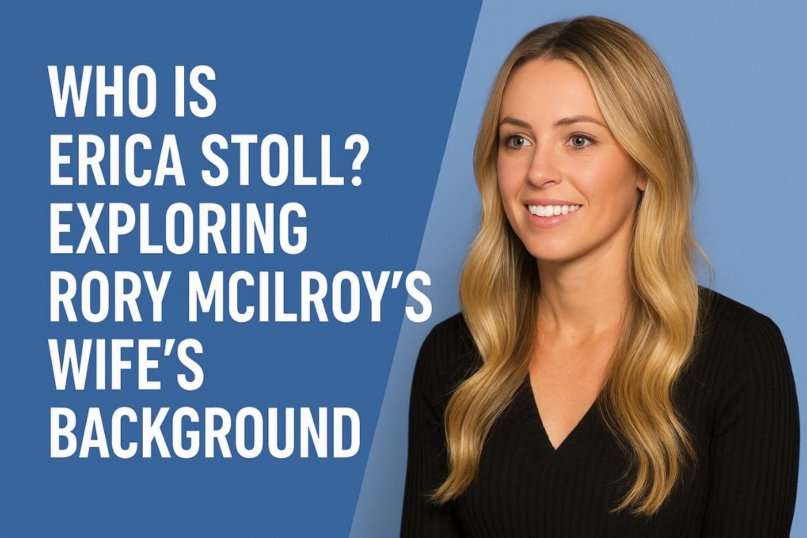 Who Is Erica Stoll? Exploring Rory McIlroy’s Wife’s Background Who Is Erica Stoll? Exploring Rory McIlroy’s Wife's Background