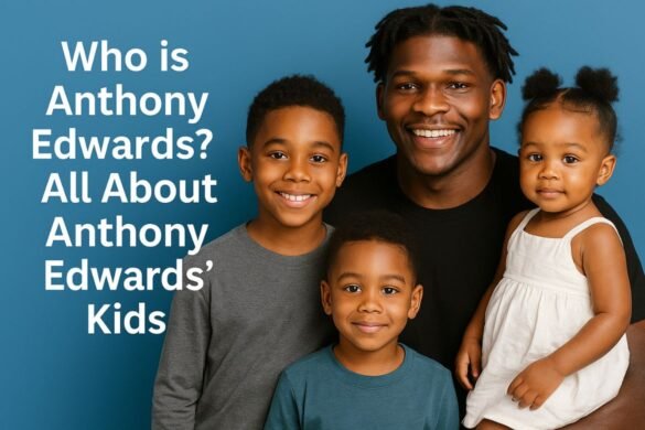 Who is Anthony Edwards? All about Anthony Edwards Kids Who is Anthony Edwards? All about Anthony Edwards Kids